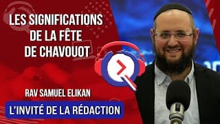 Les significations de la fête de Chavouot - L'invité de la rédaction du 25 mai 2023